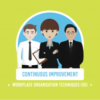 three smartly dressed animated characters stood in a line with the words continuous improvement and workplace organisation techniques in white writing below on a lime green background